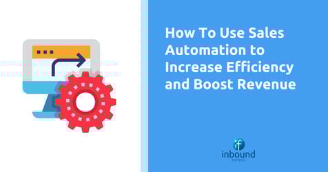 How to Use Sales Automation Tools to Increase Efficiency and Boost Revenue