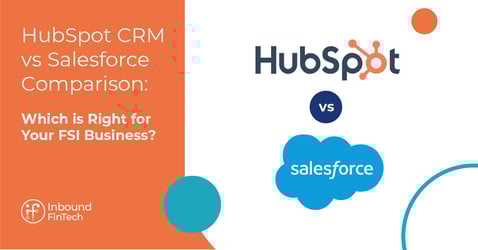 HubSpot CRM vs Salesforce Comparison: Which is Right for Your FSI Business?