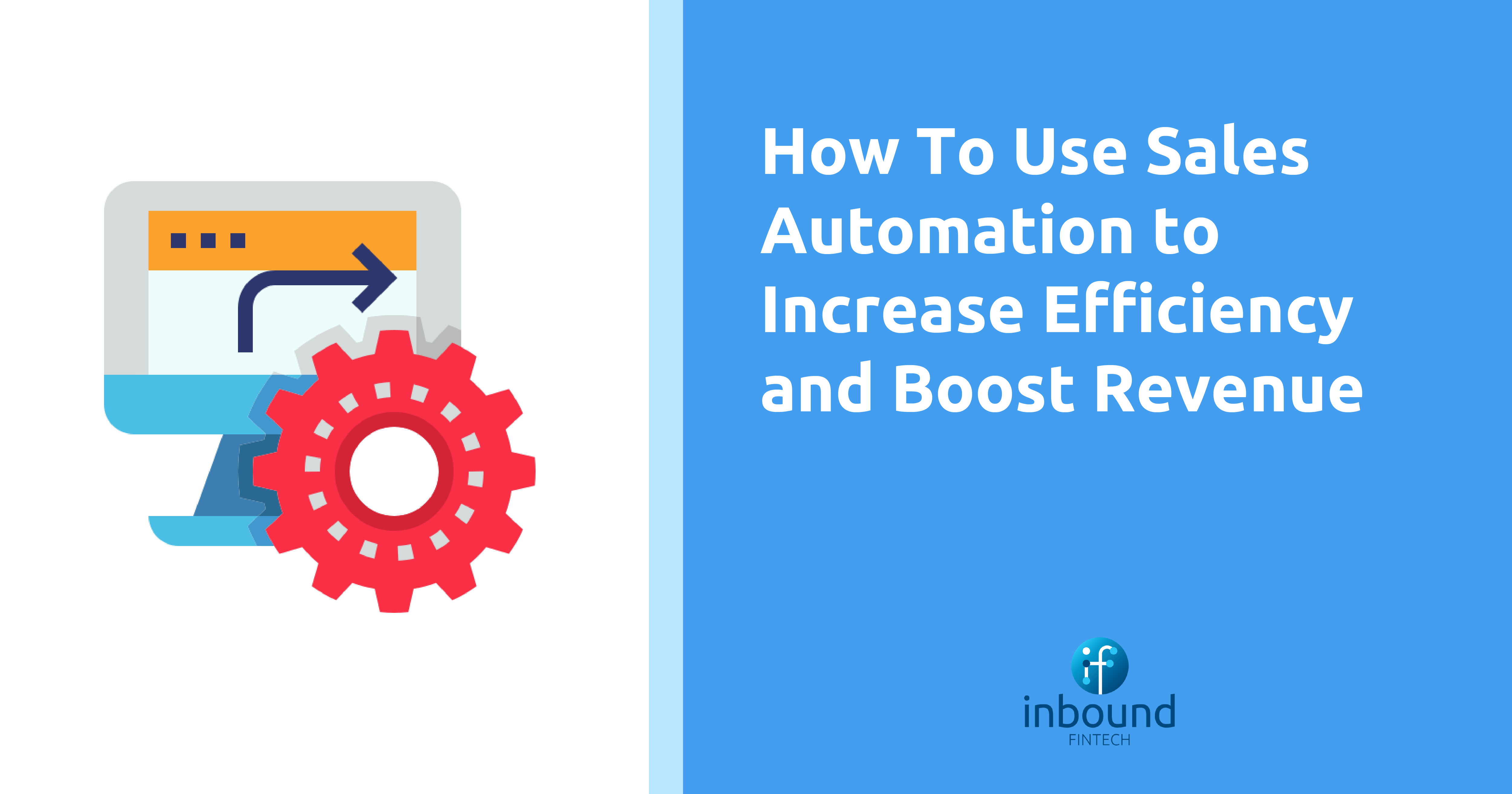 How to Use Sales Automation Tools to Increase Efficiency and Boost Revenue