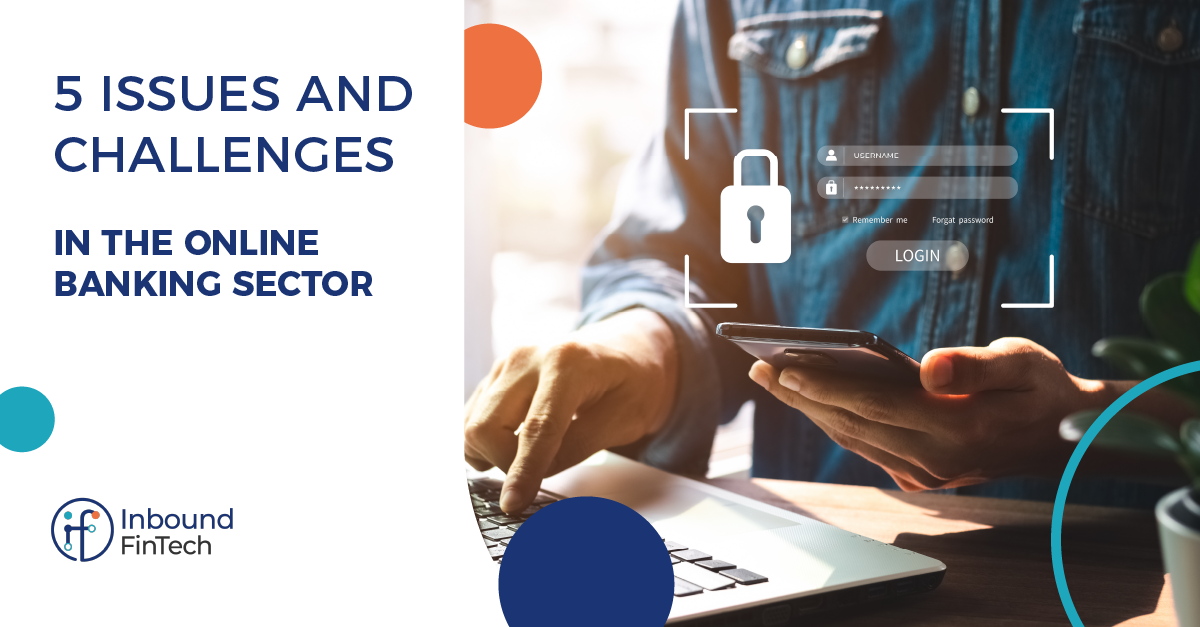 Top Issues and Challenges in the Online Banking Sector | Inbound FinTech Blog