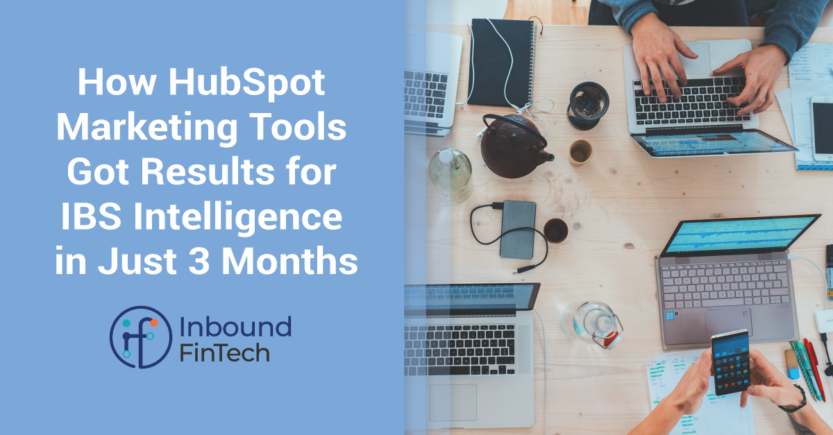 How HubSpot Marketing Tools Got Results for IBS Intelligence in 3 Months
